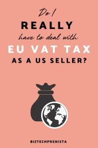Do I [Really] Have to Deal with EU VAT Tax as a US Seller