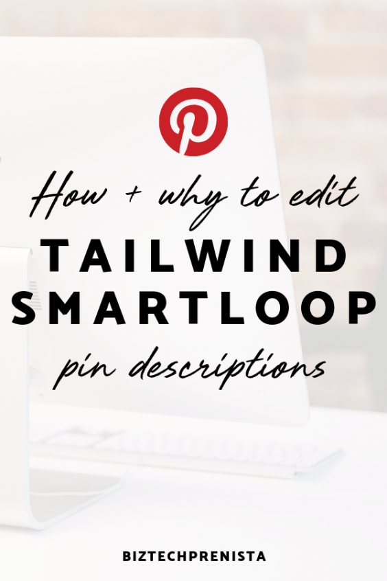How and Why to Edit SmartLoop Pin Descriptions - How + Why to Edit Tailwind SmartLoop Pin Descriptions