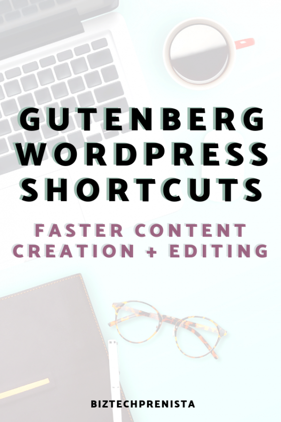Gutenberg Wordpress Shortcuts - Faster Content Creation and Editing